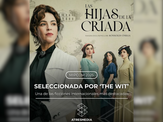 Newsline Report - Contenidos - Las hijas de la criada, de Atresmedia, destacada por The WIT en MIPCOM 2025