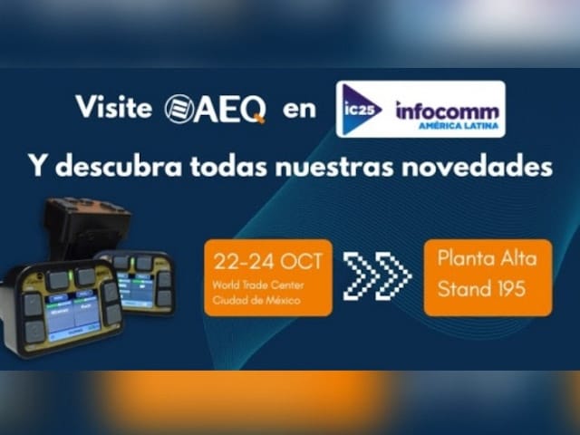 AEQ presentara innovaciones en comunicacin IP en InfoComm 2025