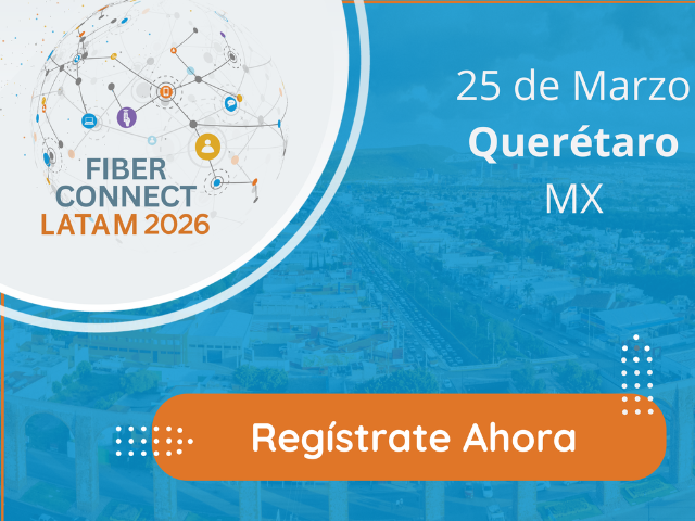 Newsline Report - Negocios - Quer�taro ser� sede de Fiber Connect LATAM 2026, foco en banda ancha e inversi�n