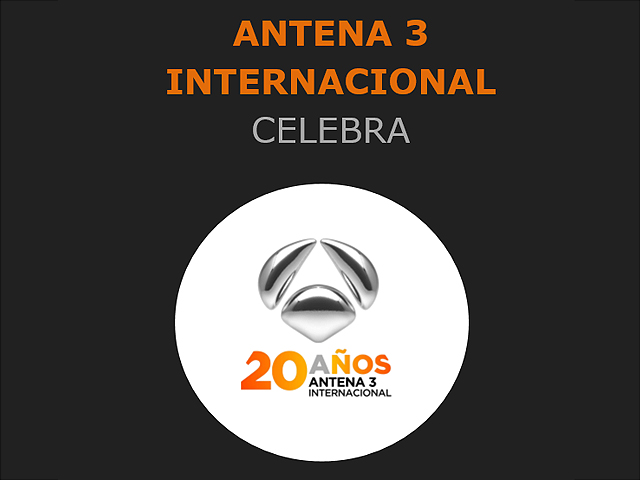 Newsline Report - Plataformas - Antena 3 Intermnacional celebra sus 20 aos en la regin
