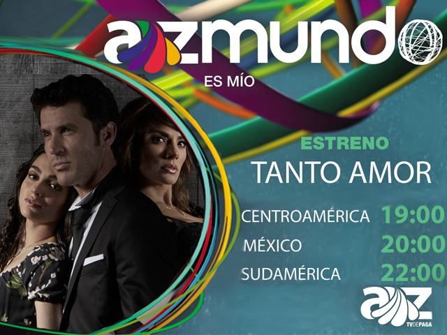 AZ Mundo estrena la telenovela 'Tanto Amor'